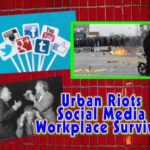 urban riots - social media - workplace survival - A with white box